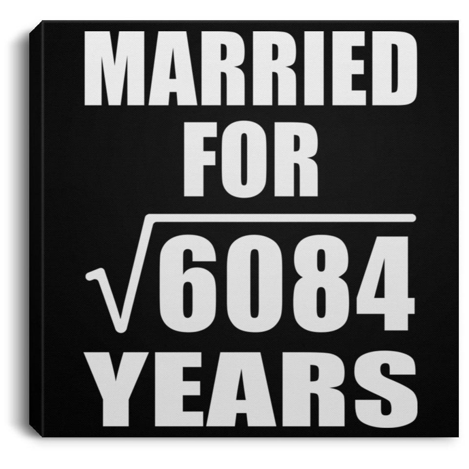 78th Anniversary Married For Square Root of 6084 Years - Canvas Square