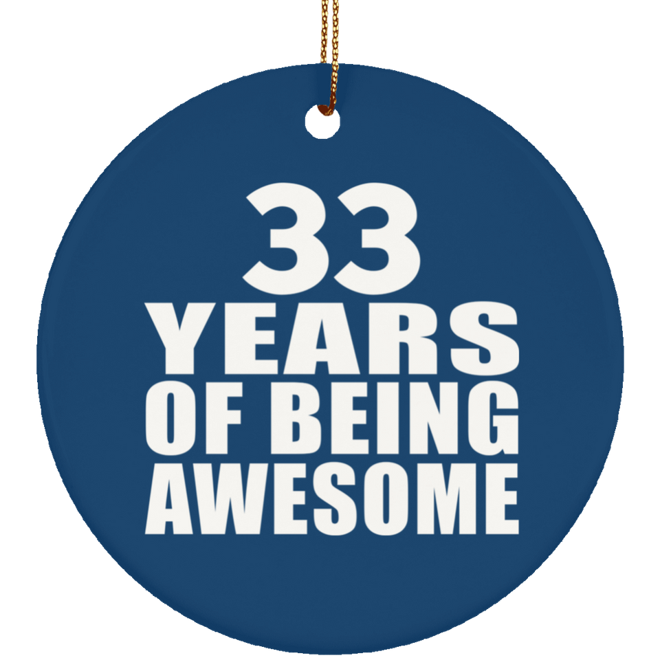 33rd Birthday 33 Years Of Being Awesome - Circle Ornament