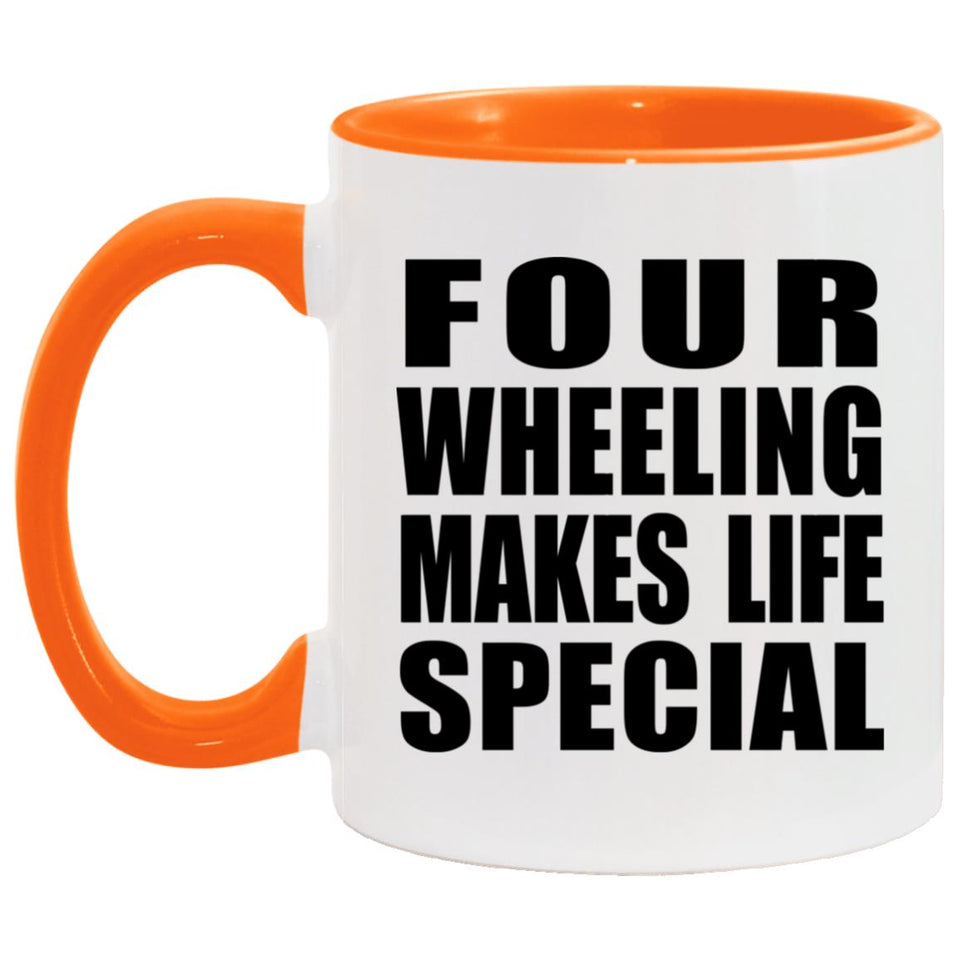 Four Wheeling Makes Life Special - 11oz Accent Mug Orange