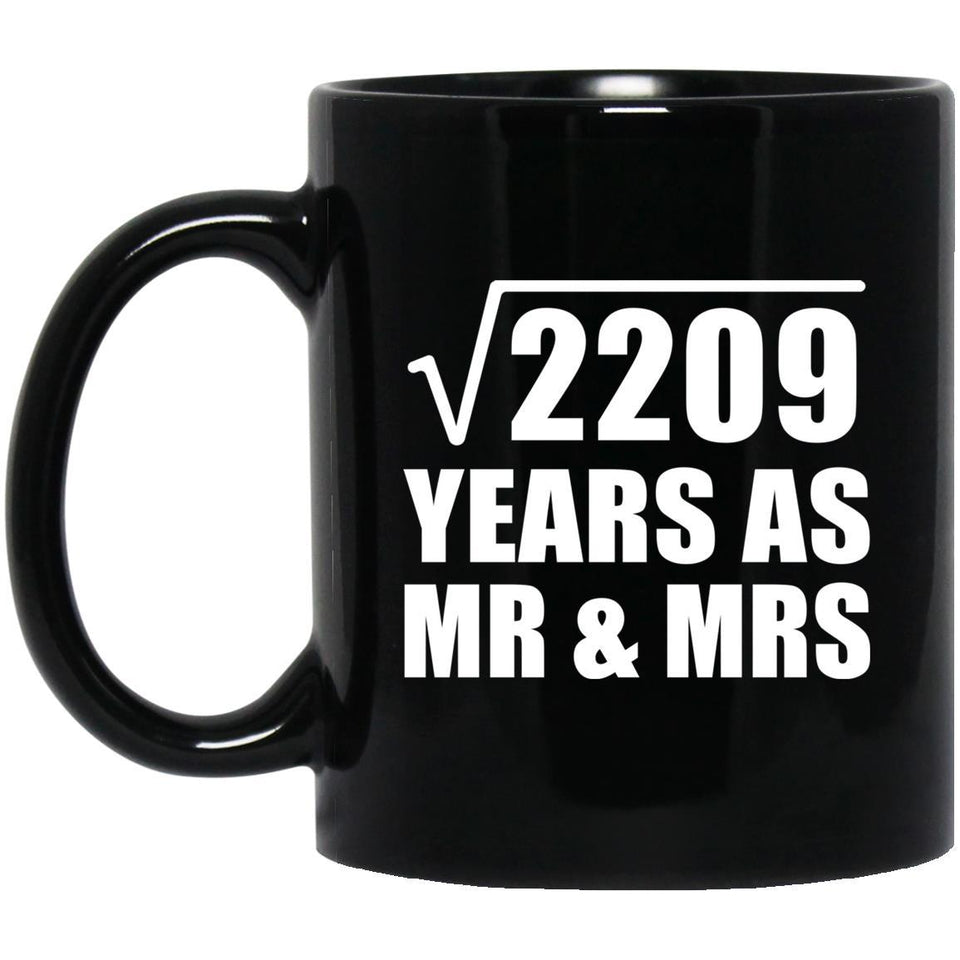 47th Anniversary Square Root of 2209 Years As Mr & Mrs - 11oz Coffee Mug Black