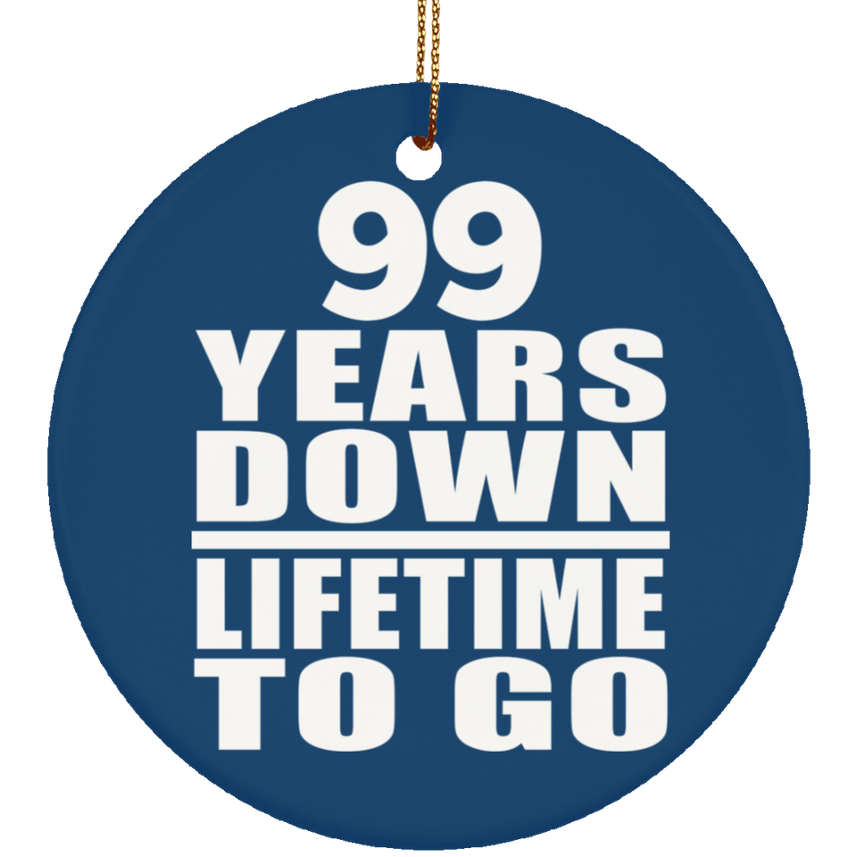 99th Anniversary 99 Years Down Lifetime To Go - Circle Ornament