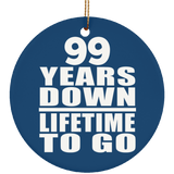 99th Anniversary 99 Years Down Lifetime To Go - Circle Ornament