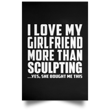 I Love My Girlfriend More Than Sculpting - Poster Portrait