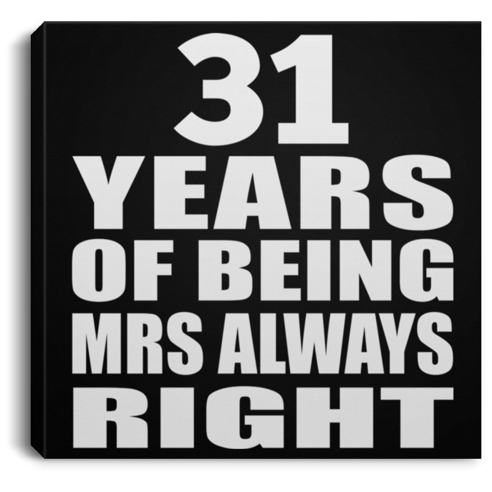 31st Anniversary 31 Years of Being Mrs Always Right - Canvas Square