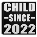 Child Since 2022 - Canvas Square