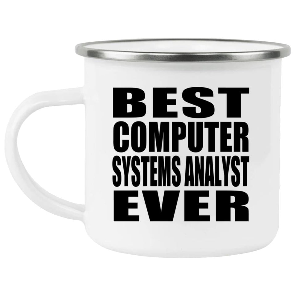 Best Computer Systems Analyst Ever - 12oz Camping Mug