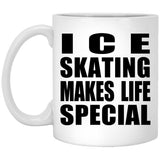 Ice Skating Makes Life Special - 11oz Coffee Mug