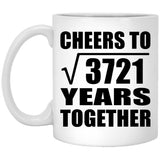 61st Anniversary Cheers To Square Root of 3721 Years Together - 11oz Coffee Mug