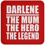 Darlene The Mum The Hero The Legend - Drink Coaster