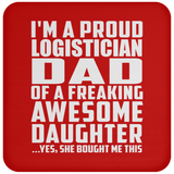Proud Logistician Dad Of Awesome Daughter - Drink Coaster