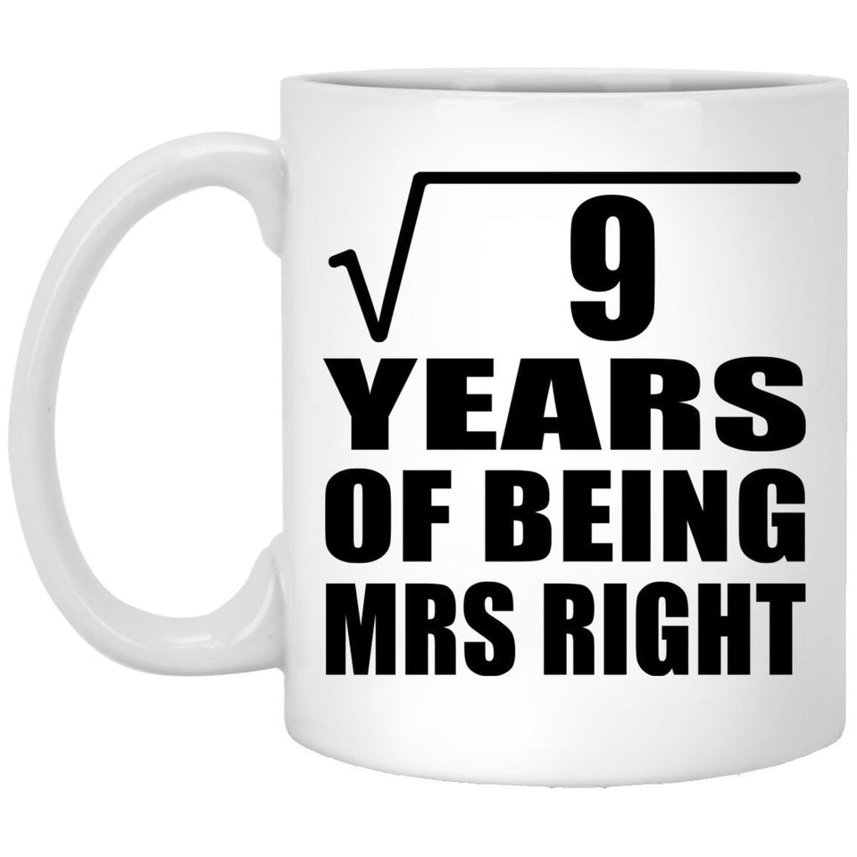 3rd Anniversary Square Root of 9 Years of Being Mrs Right - 11oz Coffee Mug