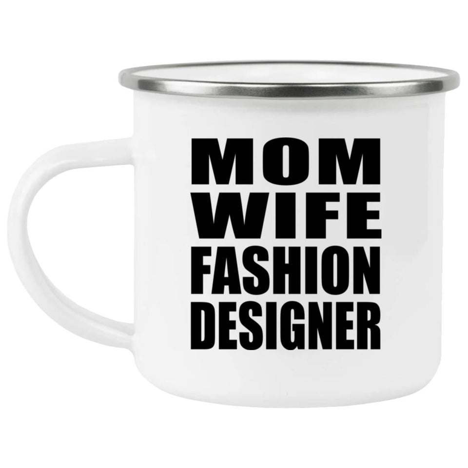 Mom Wife Fashion Designer - 12oz Camping Mug