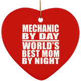 Mechanic By Day World's Best Mom By Night - Heart Ornament