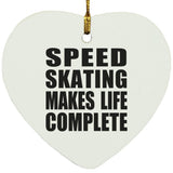 Speed Skating Makes Life Complete - Heart Ornament