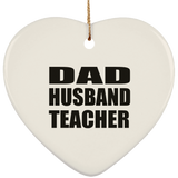 Dad Husband Teacher - Heart Ornament