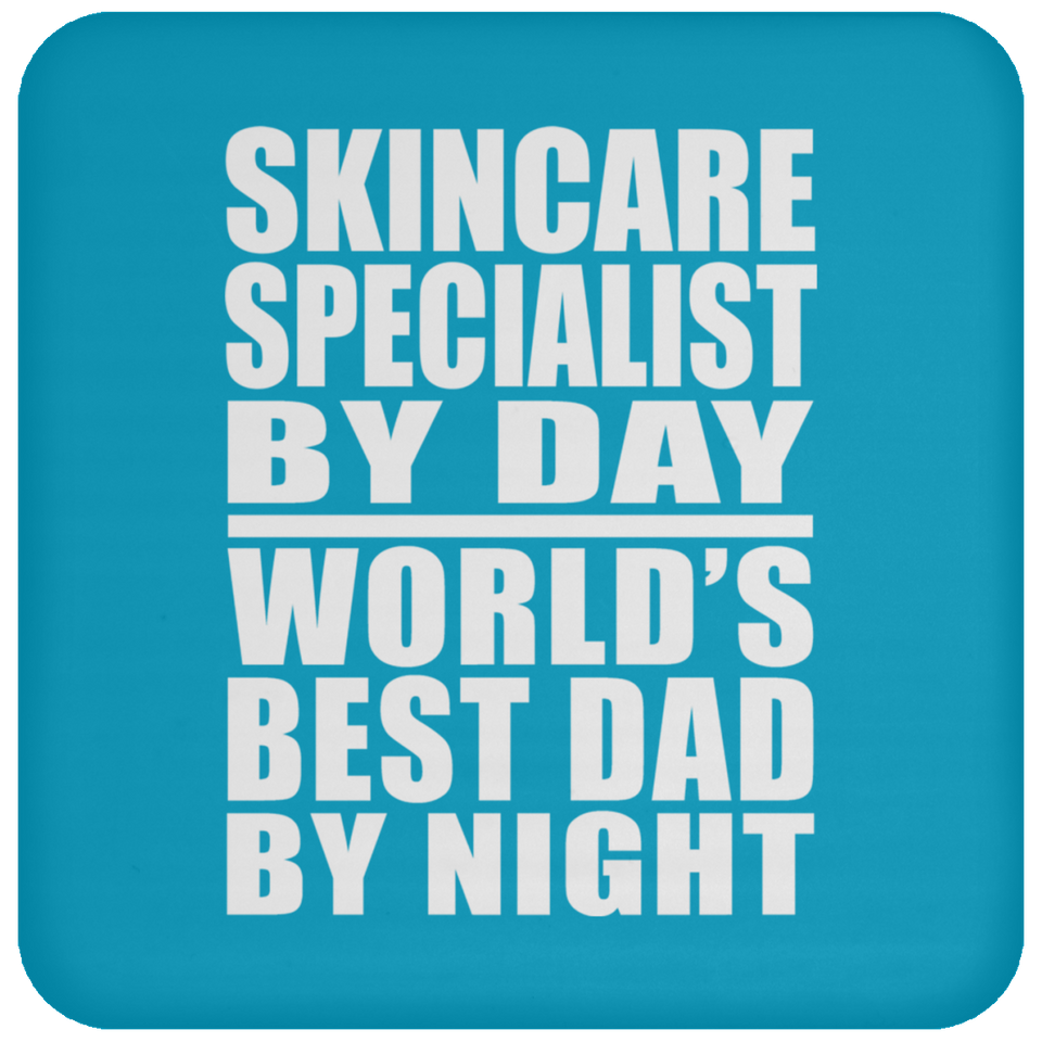 Skincare Specialist By Day World's Best Dad By Night - Drink Coaster