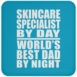 Skincare Specialist By Day World's Best Dad By Night - Drink Coaster