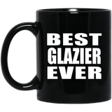Best Glazier Ever - 11 Oz Coffee Mug Black