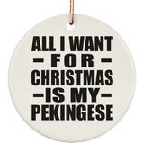 All I Want For Christmas Is My Pekingese - Circle Ornament