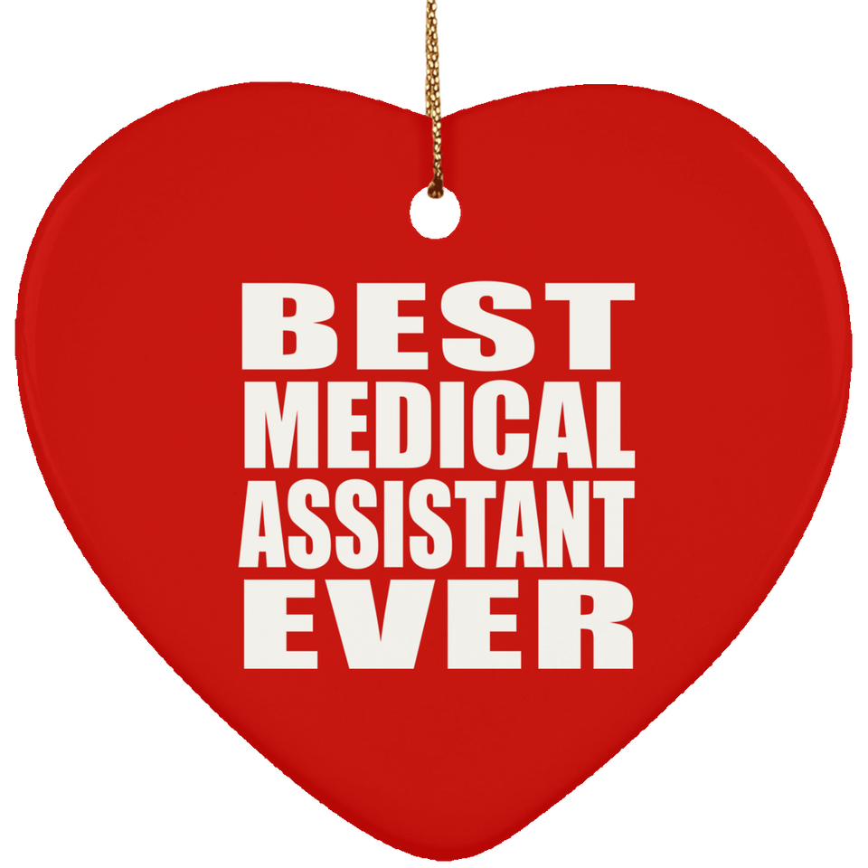 Best Medical Assistant Ever - Heart Ornament