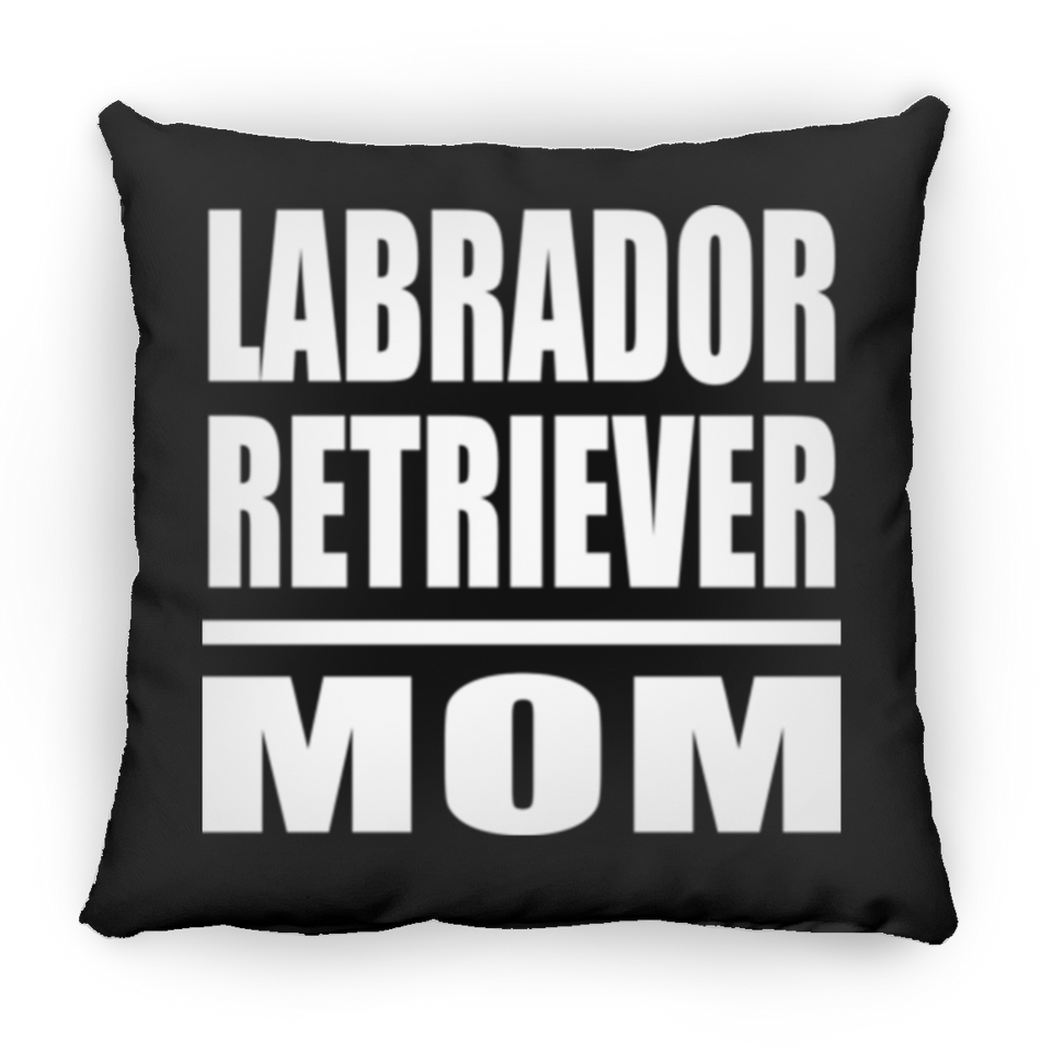 Labrador Retriever Mom - Throw Pillow Black