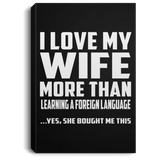 I Love My Wife More Than Learning A Foreign Language - Canvas Portrait