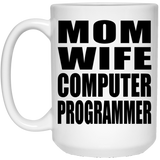 Mom Wife Computer Programmer - 15oz Coffee Mug