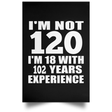 120th Birthday I'm Not 120 I'm 18 With 102 Years Experience - Poster Portrait