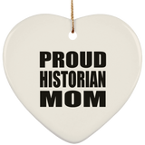 Proud Historian Mom - Heart Ornament