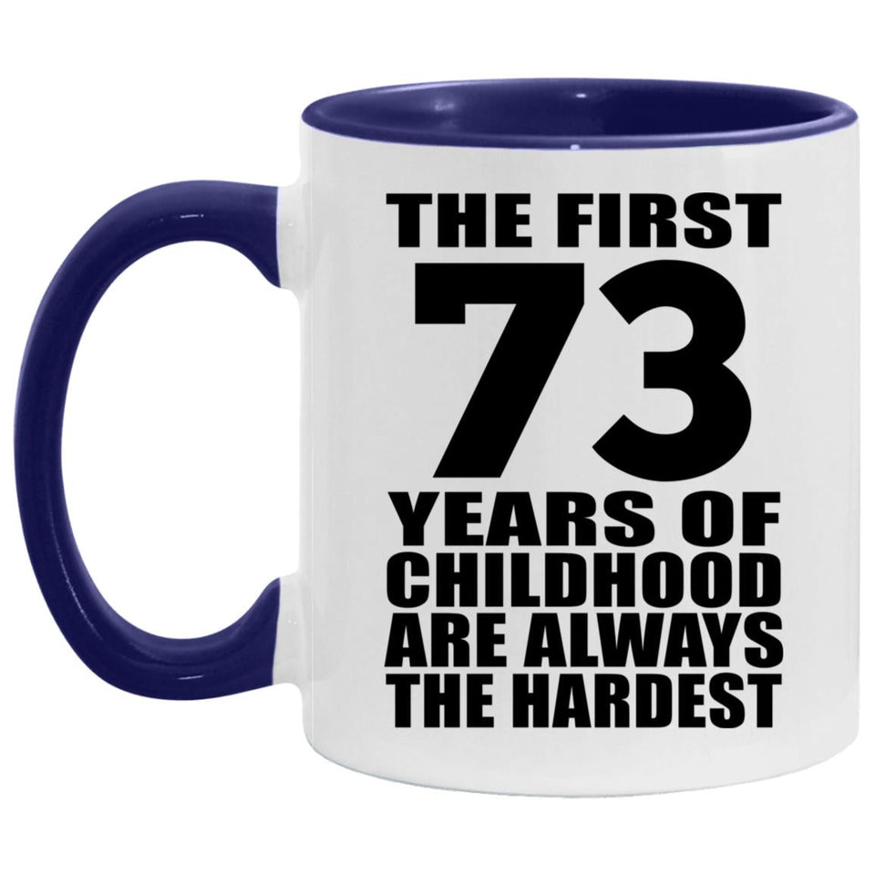 73rd Birthday First 73 Years of Childhood Are The Hardest - 11oz Accent Mug Purple