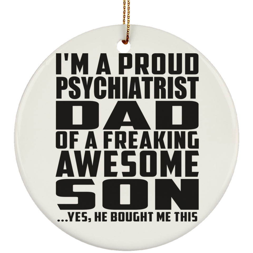 Proud Psychiatrist Dad Of Awesome Son - Circle Ornament