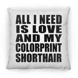All I Need Is Love And My Colorprint Shorthair - Throw Pillow