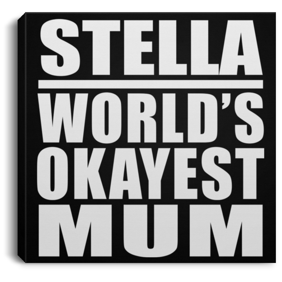 Stella World's Okayest Mum - Canvas Square