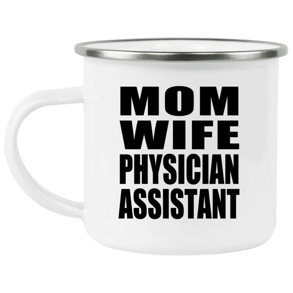 Mom Wife Physician Assistant - 12oz Camping Mug