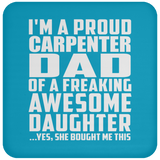 Proud Carpenter Dad Of Awesome Daughter - Drink Coaster