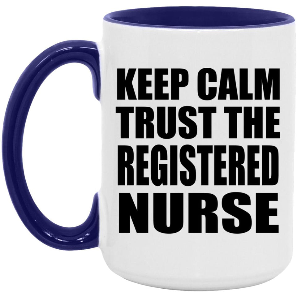Keep Calm and Trust The Registered Nurse - 15oz Accent Mug Purple