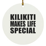 Kilikiti Makes Life Special - Circle Ornament