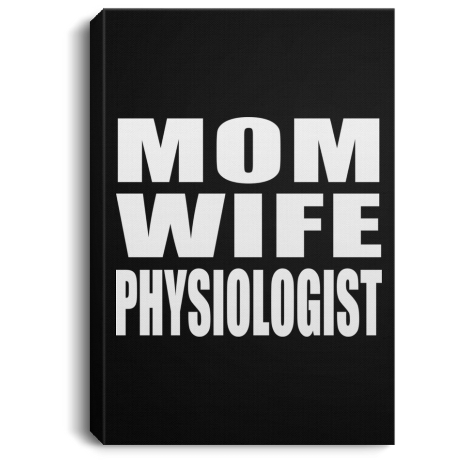Mom Wife Physiologist - Canvas Portrait