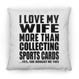 I Love My Wife More Than Collecting Sports Cards - Throw Pillow