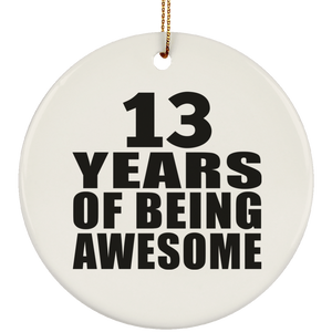 13th Birthday 13 Years Of Being Awesome - Circle Ornament