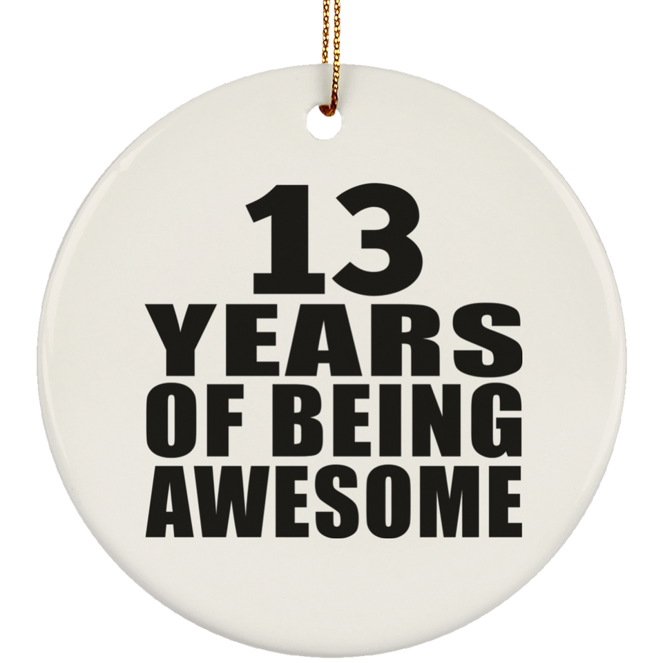 13th Birthday 13 Years Of Being Awesome - Circle Ornament