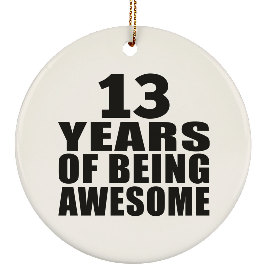13th Birthday 13 Years Of Being Awesome - Circle Ornament