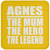 Agnes The Mum The Hero The Legend - Drink Coaster