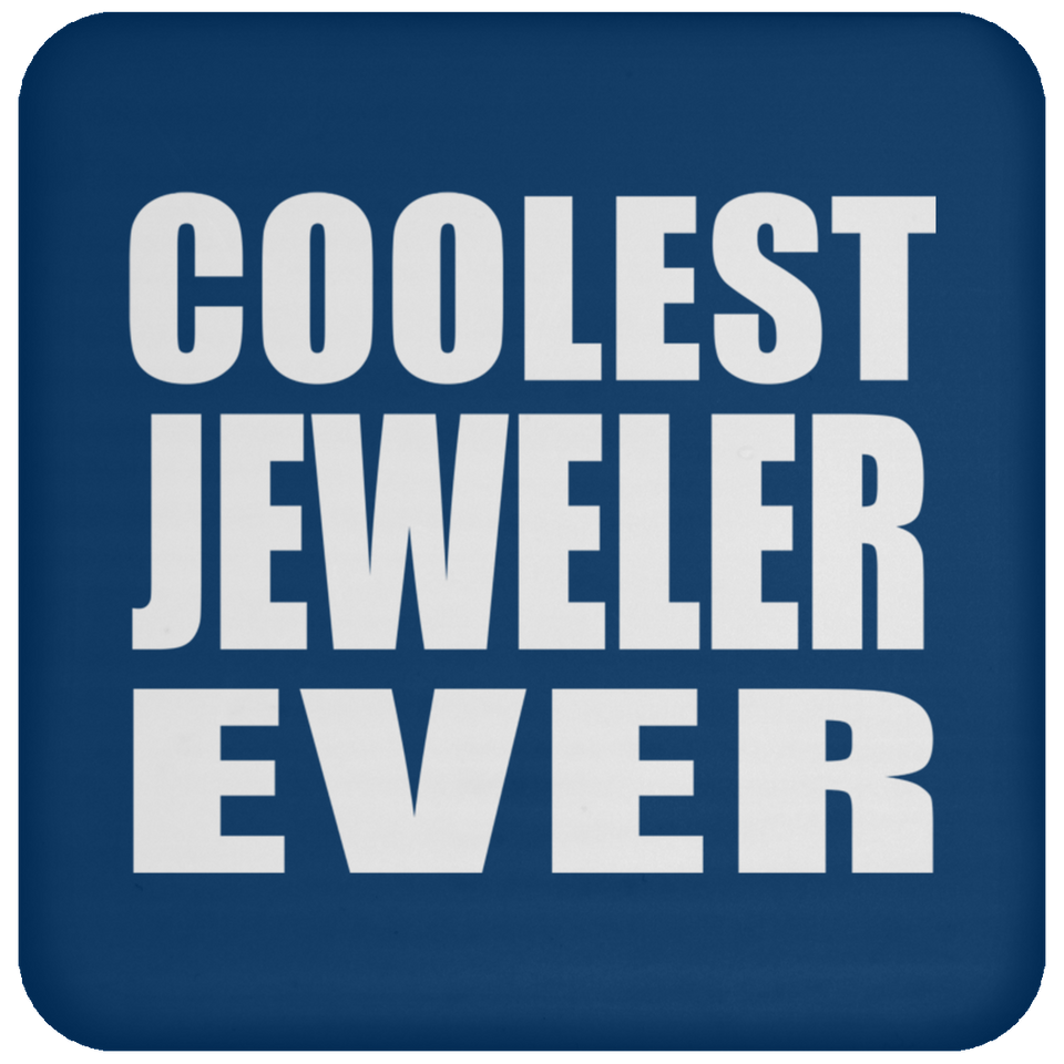 Coolest Jeweler Ever - Drink Coaster