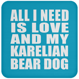 All I Need Is Love And My Karelian Bear Dog - Drink Coaster