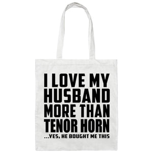 I Love My Husband More Than Tenor Horn - Tote Bag White