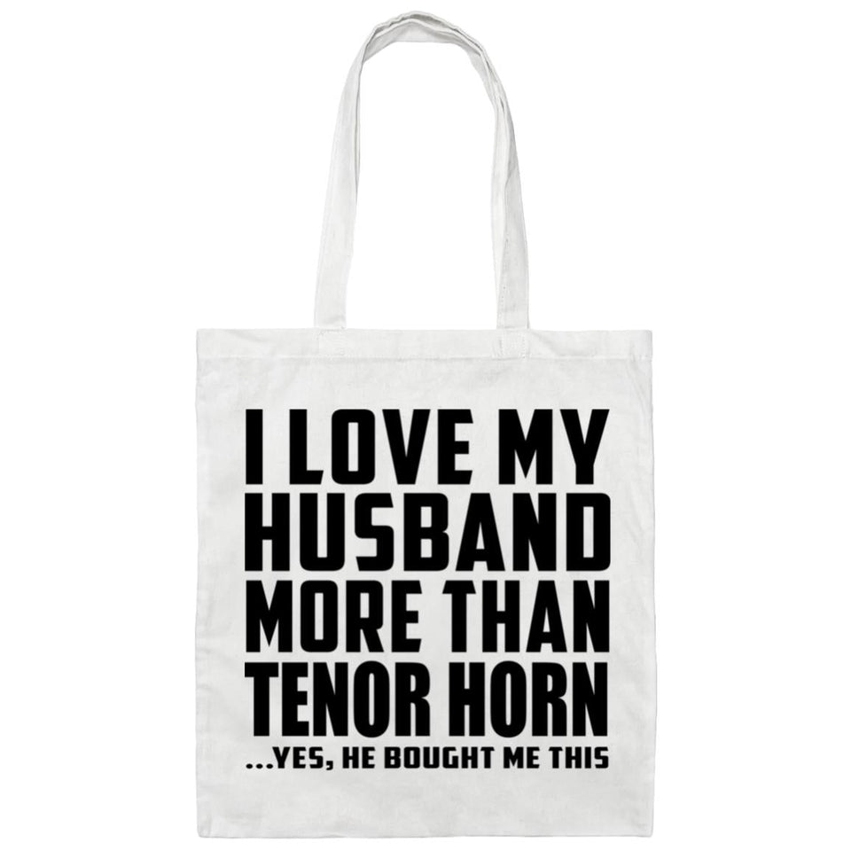 I Love My Husband More Than Tenor Horn - Tote Bag White