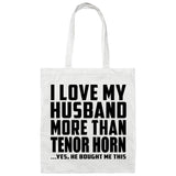 I Love My Husband More Than Tenor Horn - Tote Bag White