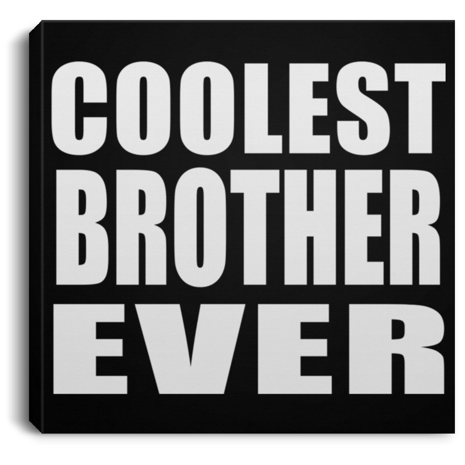Coolest Brother Ever - Canvas Square