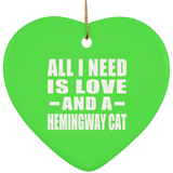 All I Need Is Love And A Hemingway Cat - Heart Ornament